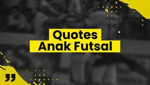 Kata Kata Anak Futsal