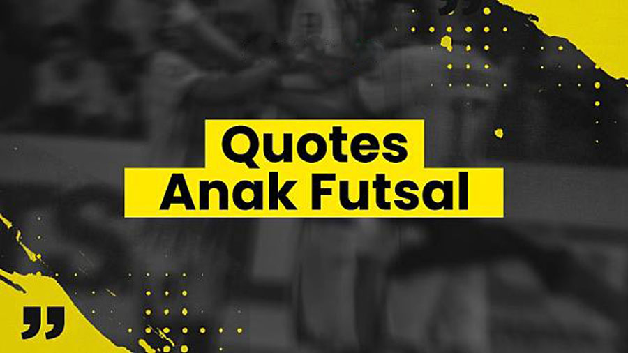 You are currently viewing Kumpulan Kata Kata Anak Futsal